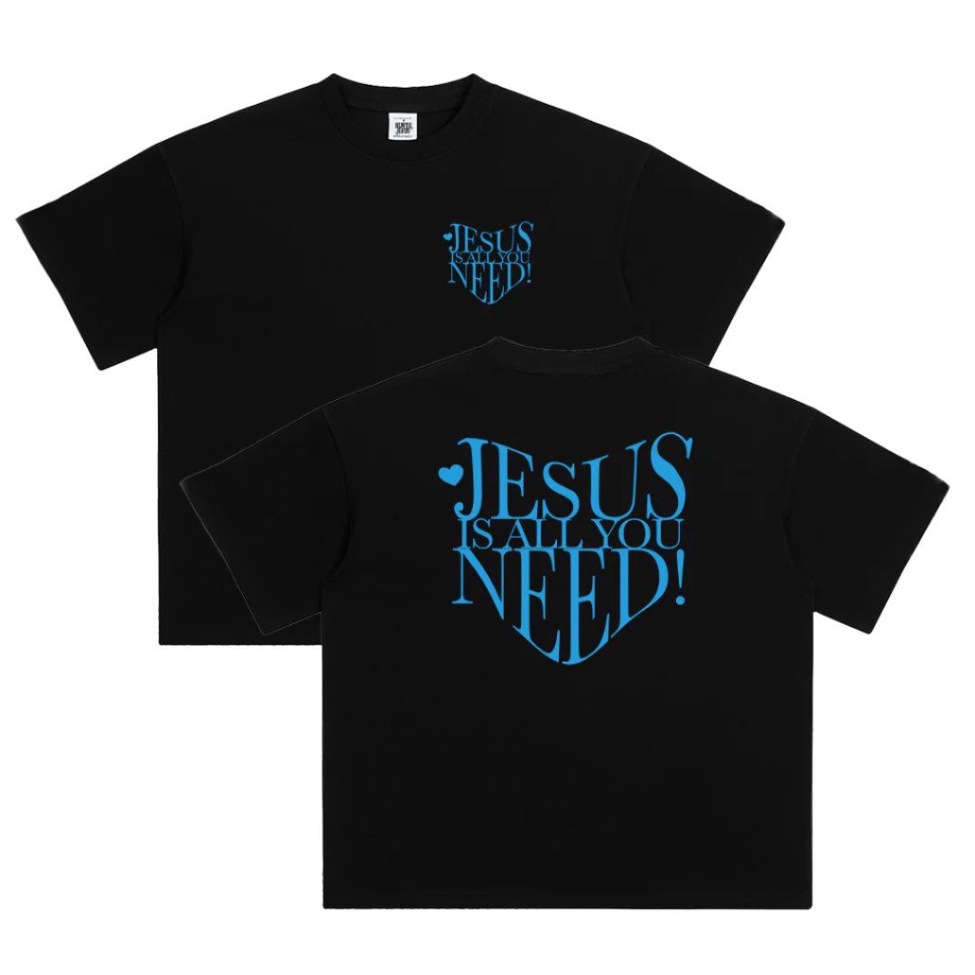 Jesus Is All You Need Tee