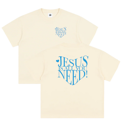 Jesus Is All You Need Tee