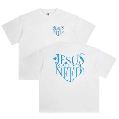 Jesus Is All You Need Tee